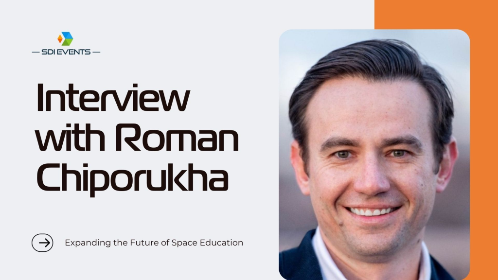 SDI Spotlight Interview: Roman Chiporukha, Space Prize Foundation