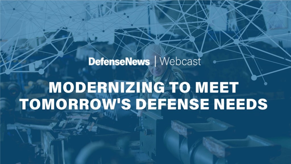 Webcast: Modernizing to Meet Tomorrow’s Defense Needs