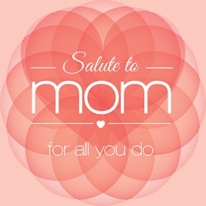 Salute to Mom