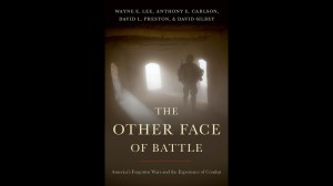 Book excerpt: ‘The Other Face of Battle: America’s Forgotten Wars and the Experience of Combat’