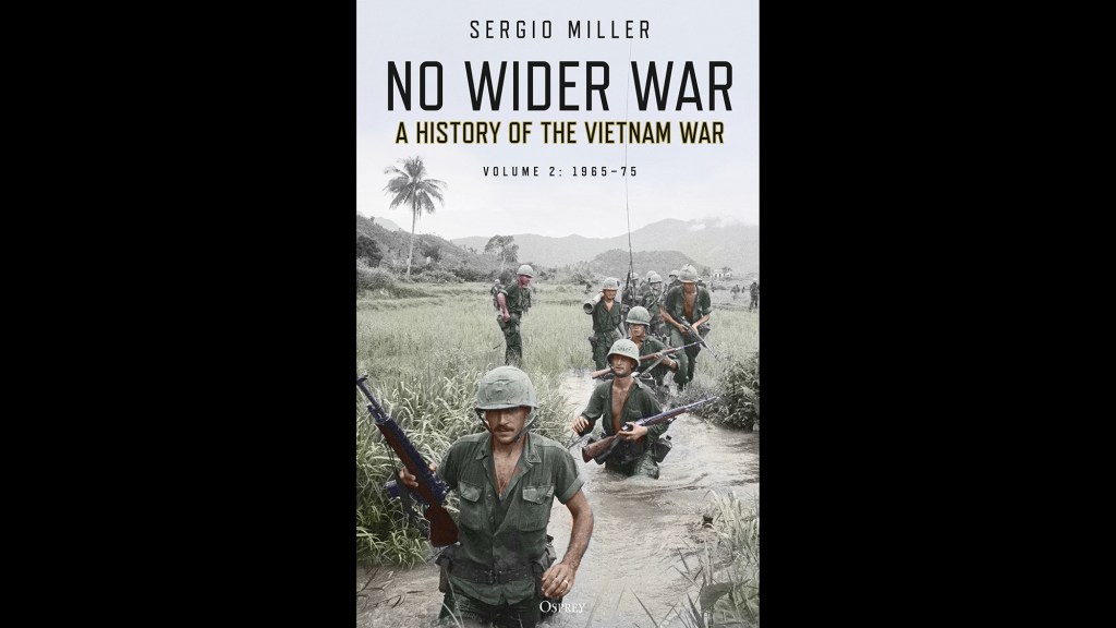 Book excerpt: ‘No Wider War: A History of the Vietnam War 1945-1975, Volume 2’