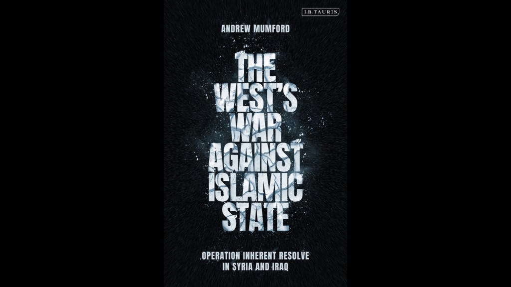 Book excerpt: ‘The West’s War Against Islamic State: Operation Inherent Resolve in Syria and Iraq’