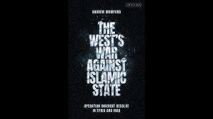 Book excerpt: ‘The West’s War Against Islamic State: Operation Inherent Resolve in Syria and Iraq’