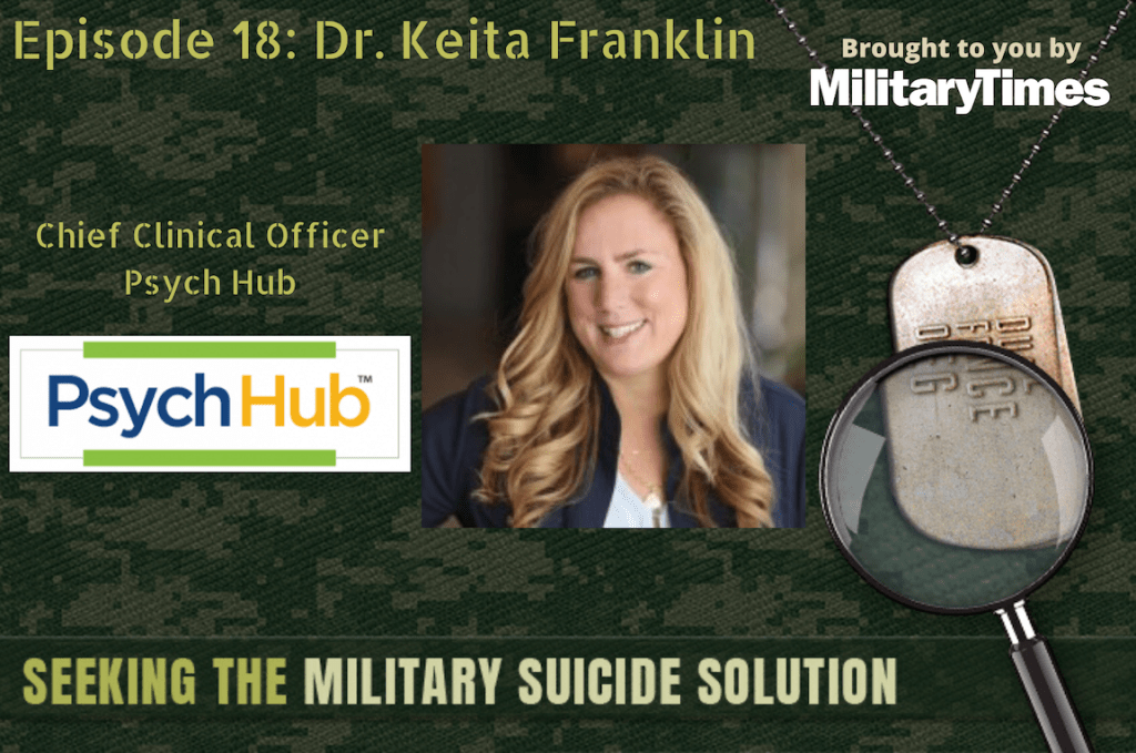 Seeking the Military Suicide Solution Podcast, Episode 18: Psych Hub’s Keita Franklin