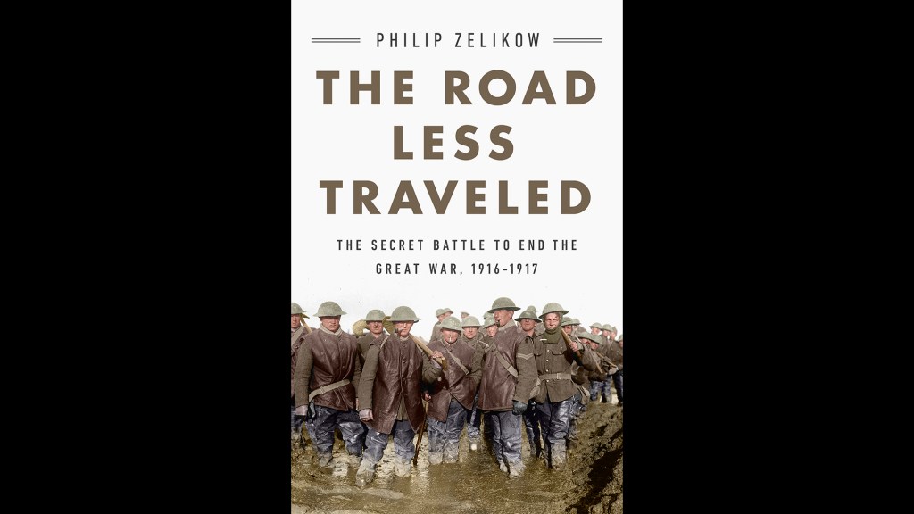 Book excerpt: ‘The Road Less Traveled: The Secret Battle to End the Great War, 1916-1917′