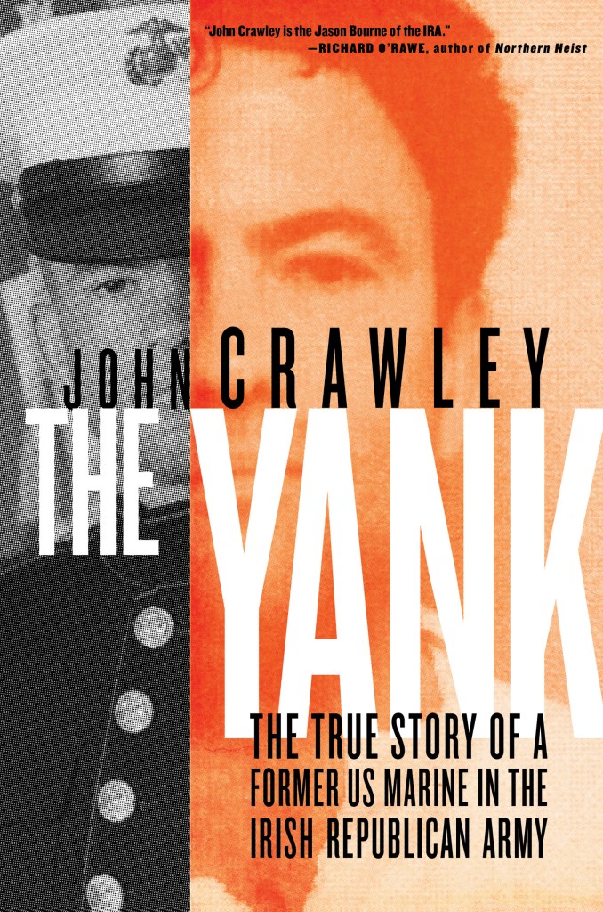 Yank: Marine Corps to IRA, this book recounts an action-filled life