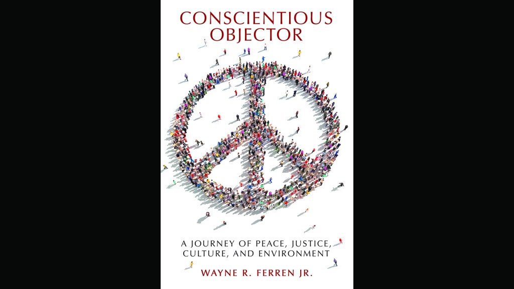 Book excerpt: ‘Conscientious Objector: A Journey of Peace, Justice, Culture, and Environment’