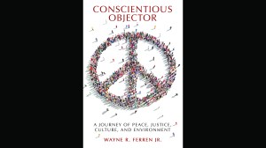 Book excerpt: ‘Conscientious Objector: A Journey of Peace, Justice, Culture, and Environment’