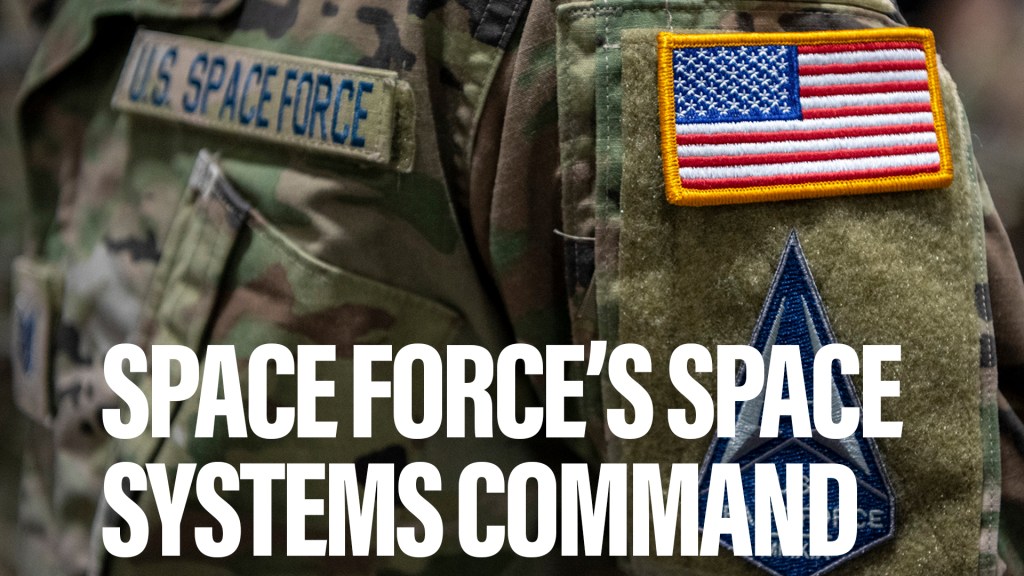Space Force’s new Space Systems Command