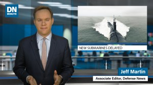 New submarines delayed | Defense News Minute March 20, 2019