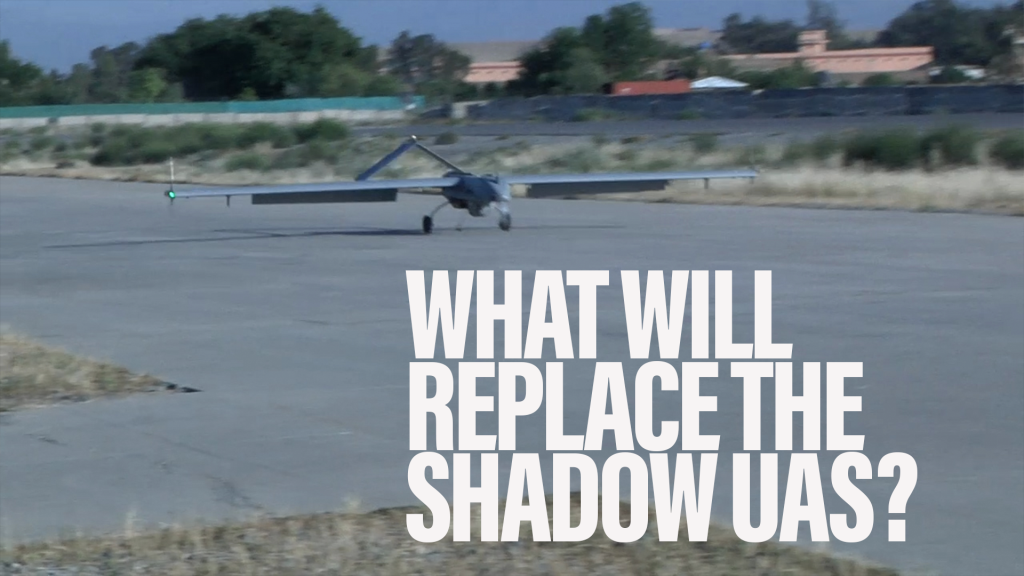 What will replace the Shadow UAS? | Actionable Intelligence